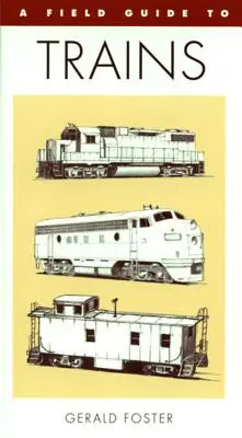 Guide des trains d'Amérique du Nord - A Field Guide to Trains of North America