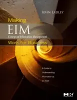 La gestion de l'information d'entreprise (EIM) au service de l'entreprise : Un guide pour comprendre l'information en tant qu'actif - Making Enterprise Information Management (EIM) Work for Business: A Guide to Understanding Information as an Asset