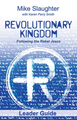 Guide de l'animateur du Royaume révolutionnaire : Suivre le Jésus rebelle - Revolutionary Kingdom Leader Guide: Following the Rebel Jesus