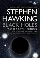 Les trous noirs : Les conférences Reith (Hawking Stephen (Université de Cambridge)) - Black Holes: The Reith Lectures (Hawking Stephen (University of Cambridge))