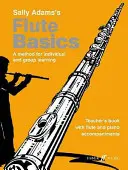 Les bases de la flûte : Une méthode pour l'apprentissage individuel et en groupe (Livre du professeur) - Flute Basics: A Method for Individual and Group Learning (Teacher's Book)