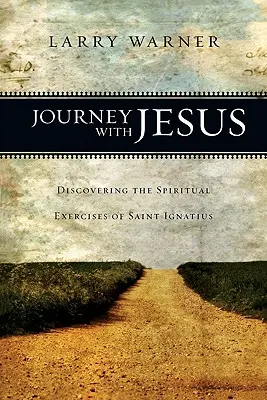 Cheminer avec Jésus : A la découverte des exercices spirituels de saint Ignace - Journey with Jesus: Discovering the Spiritual Exercises of Saint Ignatius