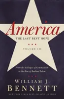 L'Amérique : Le dernier espoir (Volume III) : De l'effondrement du communisme à la montée de l'islam radical - America: The Last Best Hope (Volume III): From the Collapse of Communism to the Rise of Radical Islam