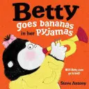 Betty fait des bananes en pyjama - Betty Goes Bananas in her Pyjamas