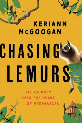 À la poursuite des lémuriens : Mon voyage au cœur de Madagascar - Chasing Lemurs: My Journey Into the Heart of Madagascar
