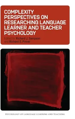 Perspectives de la complexité dans la recherche sur la psychologie de l'apprenant et de l'enseignant de langue - Complexity Perspectives on Researching Language Learner and Teacher Psychology