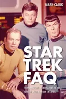 Star Trek FAQ (non officielle et non autorisée) : Tout ce qu'il reste à savoir sur les premiers voyages du vaisseau Enterprise - Star Trek FAQ (Unofficial and Unauthorized): Everything Left to Know about the First Voyages of the Starship Enterprise