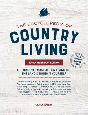 L'encyclopédie de la vie à la campagne, édition du 50e anniversaire : Le manuel original pour vivre de la terre et le faire soi-même - The Encyclopedia of Country Living, 50th Anniversary Edition: The Original Manual for Living Off the Land & Doing It Yourself