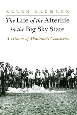 La vie après la mort dans l'État du Grand Ciel : Une histoire des cimetières du Montana - The Life of the Afterlife in the Big Sky State: A History of Montana's Cemeteries