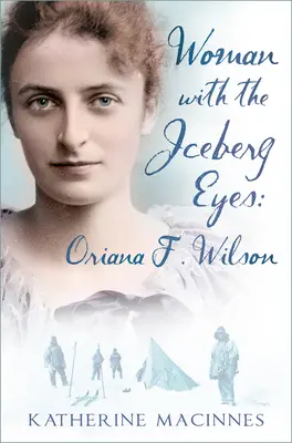 La femme aux yeux d'iceberg : Oriana F. Wilson - Woman with the Iceberg Eyes: Oriana F. Wilson