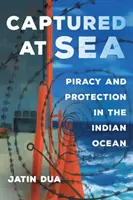 Capturés en mer, 3 : Piraterie et protection dans l'océan Indien - Captured at Sea, 3: Piracy and Protection in the Indian Ocean