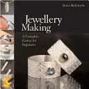 La fabrication de bijoux - Un cours complet pour les débutants - Jewellery Making - A Complete Course for Beginners