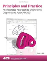 Principes et pratique : une approche intégrée de l'ingénierie graphique et d'AutoCAD 2021 - Principles and Practice An Integrated Approach to Engineering Graphics and AutoCAD 2021