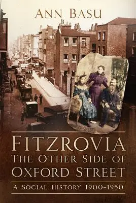 Fitzrovia : Une histoire sociale 1900-1950 - Fitzrovia: A Social History 1900-1950
