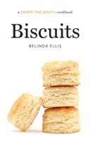 Biscuits : Un livre de cuisine Savourez le Sud - Biscuits: A Savor the South Cookbook