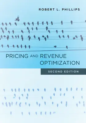 Optimisation des prix et des revenus : Deuxième édition - Pricing and Revenue Optimization: Second Edition