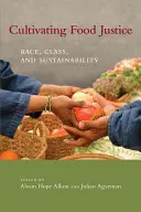 Cultiver la justice alimentaire : Race, classe et durabilité - Cultivating Food Justice: Race, Class, and Sustainability