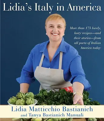 L'Italie de Lidia en Amérique : Un livre de cuisine - Lidia's Italy in America: A Cookbook