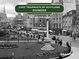 Tramways perdus d'Ecosse : Dundee - Lost Tramways of Scotland: Dundee