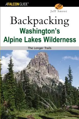 Randonnée dans la région sauvage des lacs alpins de l'État de Washington : Les sentiers les plus longs - Backpacking Washington's Alpine Lakes Wilderness: The Longer Trails