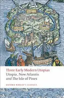 Trois utopies du début des temps modernes : Thomas More : Utopie / Francis Bacon : La Nouvelle Atlantide / Henry Neville : L'île des pins - Three Early Modern Utopias: Thomas More: Utopia / Francis Bacon: New Atlantis / Henry Neville: The Isle of Pines