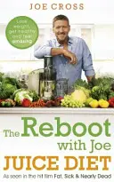 Le reboot avec Joe Juice Diet - Perdre du poids, être en bonne santé et se sentir bien : Tel que vu dans le film à succès 