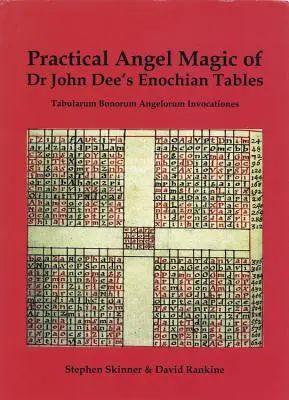 La magie angélique pratique des tables énochiennes du Dr John Dee - Practical Angel Magic of Dr. John Dee's Enochian Tables