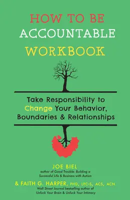 Le cahier d'exercices How to Be Accountable : Prenez la responsabilité de changer votre comportement, vos limites et vos relations - How to Be Accountable Workbook: Take Responsibility to Change Your Behavior, Boundaries, & Relationships