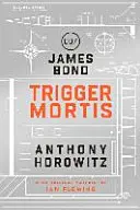 Trigger Mortis - Un roman de James Bond - Trigger Mortis - A James Bond Novel