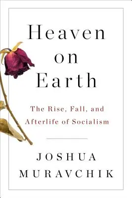 Le paradis sur terre : L'ascension, la chute et l'après-vie du socialisme - Heaven on Earth: The Rise, Fall, and Afterlife of Socialism