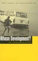 Le développement de qui : une ethnographie de l'aide - Whose Development?: An Ethnography of Aid