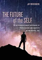 L'avenir du soi : une approche interdisciplinaire de la personnalité et de l'identité à l'ère numérique - The Future of the Self: An Interdisciplinary Approach to Personhood and Identity in the Digital Age