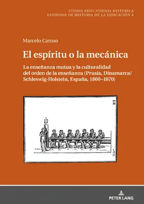 El espritu o la mecnica ; La enseanza mutua y la culturalidad del orden de la enseanza - El espritu o la mecnica; La enseanza mutua y la culturalidad del orden de la enseanza