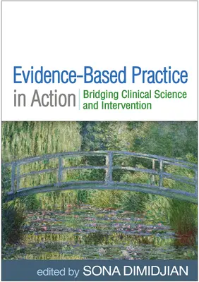 La pratique fondée sur les preuves en action : Faire le lien entre la science clinique et l'intervention - Evidence-Based Practice in Action: Bridging Clinical Science and Intervention