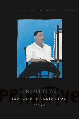 Primitif : L'art et la vie d'Horace H. Pippin - Primitive: The Art and Life of Horace H. Pippin