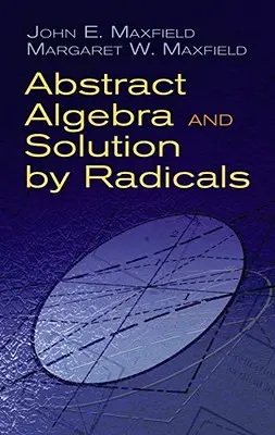 Algèbre abstraite et solution radicale - Abstract Algebra and Solution by Radicals