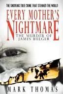 Le cauchemar de chaque mère - Le meurtre de James Bulger - Every Mother's Nightmare - The Murder of James Bulger