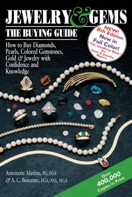 Bijoux et pierres précieuses - Le guide d'achat, 8e édition : Comment acheter des diamants, des perles, des pierres précieuses de couleur, de l'or et des bijoux en toute confiance et en toute connaissance de cause. - Jewelry & Gems--The Buying Guide, 8th Edition: How to Buy Diamonds, Pearls, Colored Gemstones, Gold & Jewelry with Confidence and Knowledge