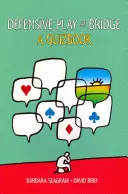 Le jeu défensif au bridge : Un livre de quiz - Defensive Play at Bridge: A Quizbook