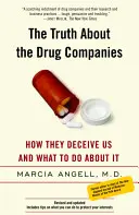 La vérité sur les compagnies pharmaceutiques : Comment elles nous trompent et que faire ? - The Truth about the Drug Companies: How They Deceive Us and What to Do about It