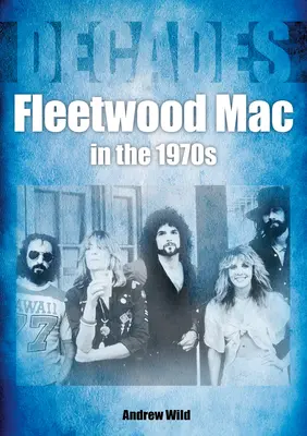 Fleetwood Mac dans les années 70 : Décennies - Fleetwood Mac in the 70s: Decades