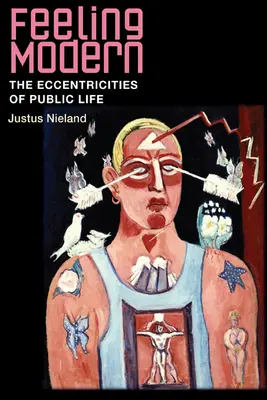 Feeling Modern : The Eccentricities of Public Life (en anglais) - Feeling Modern: The Eccentricities of Public Life