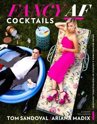 Fancy AF Cocktails : Recettes de boissons d'un couple de buveurs professionnels - Fancy AF Cocktails: Drink Recipes from a Couple of Professional Drinkers
