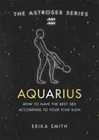 Astrosex : Verseau - Comment faire l'amour selon votre signe astrologique ? - Astrosex: Aquarius - How to have the best sex according to your star sign