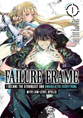 Failure Frame : Je suis devenu le plus fort et j'ai tout anéanti avec des sorts de bas niveau (Manga) Vol. 1 - Failure Frame: I Became the Strongest and Annihilated Everything with Low-Level Spells (Manga) Vol. 1