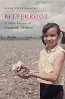 Bitterroot : Les mémoires d'un Salish sur l'adoption transraciale - Bitterroot: A Salish Memoir of Transracial Adoption