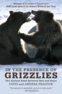 En présence des grizzlis : Le lien ancestral entre les hommes et les ours - In the Presence of Grizzlies: The Ancient Bond Between Men and Bears