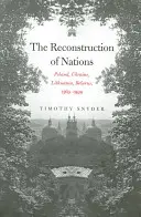 La reconstruction des nations : Pologne, Ukraine, Lituanie, Biélorussie, 1569-1999 - The Reconstruction of Nations: Poland, Ukraine, Lithuania, Belarus, 1569-1999