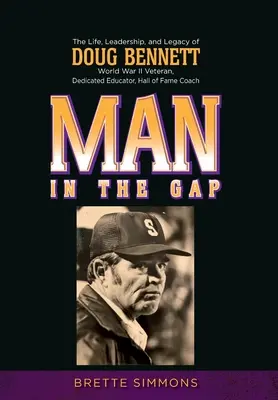 L'homme dans le fossé : la vie, le leadership et l'héritage de Doug Bennett - Man in the Gap: The Life, Leadership, and Legacy of Doug Bennett