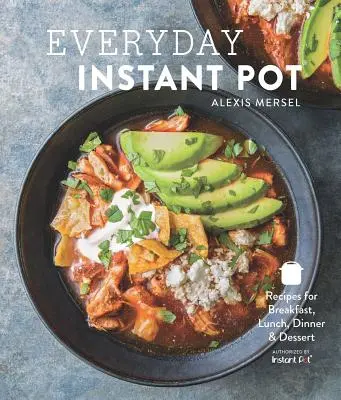 Everyday Instant Pot : de superbes recettes à préparer pour n'importe quel repas dans votre autocuiseur électrique - Everyday Instant Pot: Great Recipes to Make for Any Meal in Your Electric Pressure Cooker